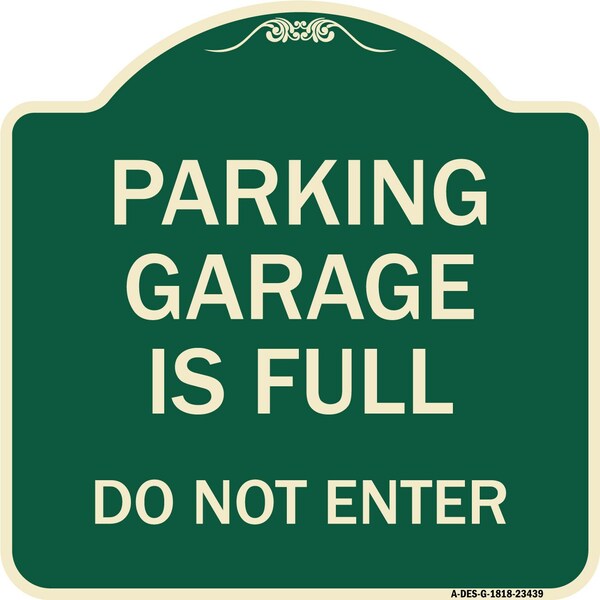 Signmission Parking Garage Is Full Do Not Enter Heavy-Gauge Aluminum Architectural Sign, 18" x 18", G-1818-23439 A-DES-G-1818-23439 - main